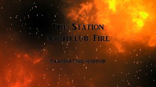 The Station Nightclub Fire  A Short Documentary  Fascinating Horror [upl. by Yentrac]