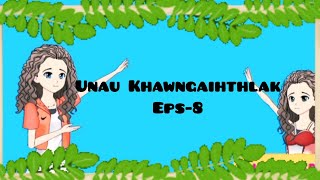 Unau Khawngaihthlak Eps8 [upl. by Tiat]