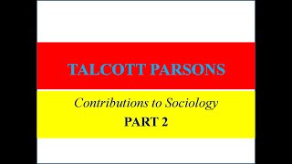 Talcott Parsons Contributions to Sociology Part 2 [upl. by Dloraj]