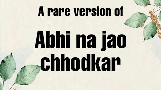 Abhi na jao chhod kar  A rare version  Jahan mein aisa kaun hai  Jaidev  Sahir  Hum Dono [upl. by Zweig]