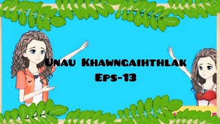 Unau Khawngaihthlak eps13 [upl. by Crofoot727]