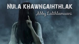 Nula khawngaihthlak  Abby Lalthlamuani [upl. by Glenine]